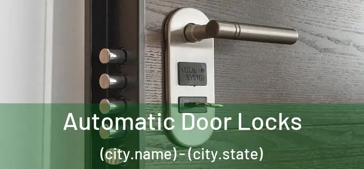  Automatic Door Locks (city.name) - (city.state)
